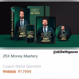 25X Money Mastery Course by Coach Nikhil Gambhir