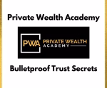 Private Wealth Academy: Bulletproof Trust Secrets – Course